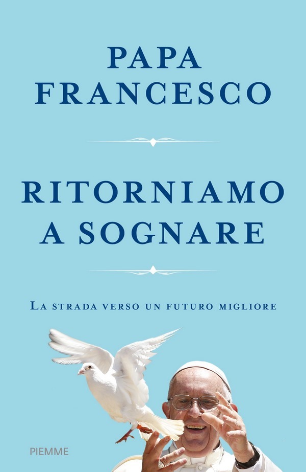 Il nuovo libro del Papa: “Ritorniamo a sognare” | La Voce Misena